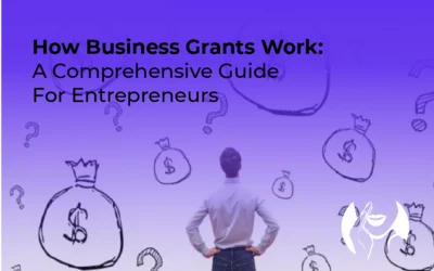 How Business Grants Work: A Guide for Entrepreneurs