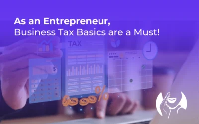 As an Entrepreneur, Business Tax Basics Are a Must!