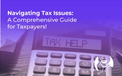 Navigating Tax Issues: A Comprehensive Guide for Taxpayers