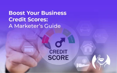 Boost Your Business Credit Scores: A Marketer’s Guide