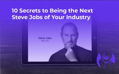 10 Secrets to Being the Next Steve Jobs of Your Industry