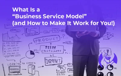 What Is a “Business Service Model” (and How to Make It Work for You!)