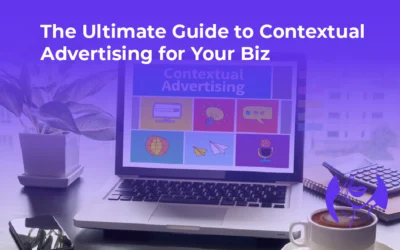 The Ultimate Guide to Contextual Advertising for Your Biz