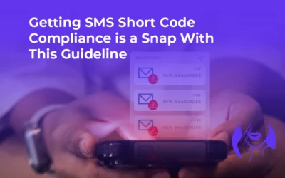 Getting SMS Short Code Compliance Is a Snap With This Guideline