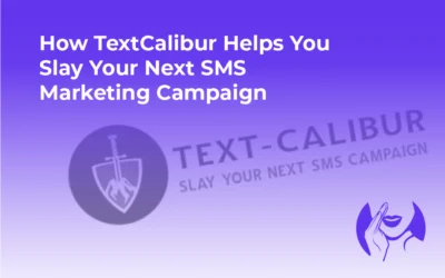How Text-Calibur Helps You Slay Your Next SMS Marketing Campaign