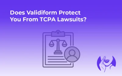 Does Validiform Protect You From TCPA Lawsuits?