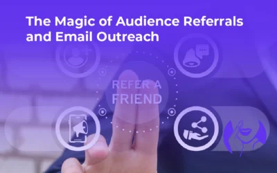 The Magic of Audience Referrals and Email Outreach