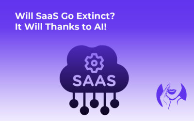 Will SaaS Go Extinct? It Will Thanks to AI!