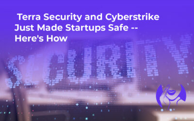 Terra Security and Cyberstrike Just Made Startups Safe — Here’s How