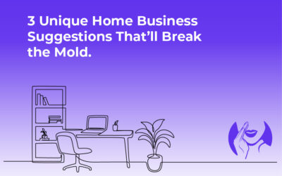3 Unique Home Business Suggestions That’ll Break the Mold