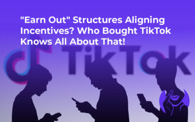‘Earn‑Out’ Structures Aligning Incentives? Who Bought TikTok Knows All About That!
