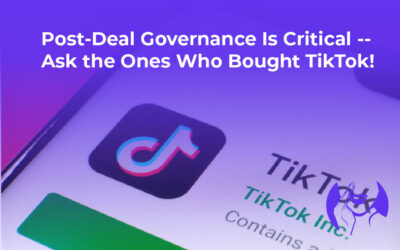 Post‑Deal Governance Is Critical – Ask the Ones Who Bought TikTok!