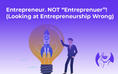 Entrepreneur. NOT “Entreprenuer”! (Looking at Entrepreneurship Wrong)