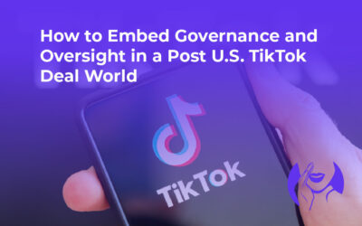How to Embed Governance and Oversight in a Post‑U.S. TikTok Deal World