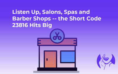 Listen Up, Salons, Spas and Barber Shops — the Short Code 23816 Hits Big